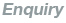 Enquiry